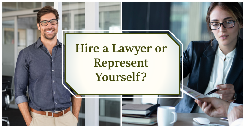 Hire a lawyer or represent yourself